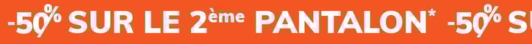 -50% sur le 2&egrave;me pantalon
